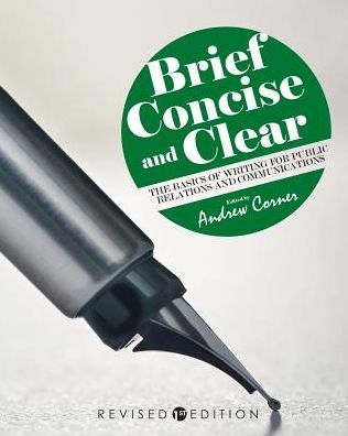 Brief, Concise, and Clear: The Basics of Writing for Public Relations and Communications - Andrew Corner - Books - Cognella, Inc - 9781516524709 - November 30, 2017