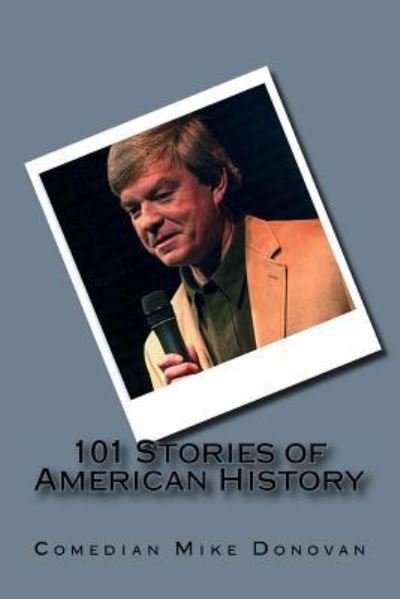 Cover for Comedian Mike Donovan · 101 Stories of American History (Paperback Book) (2015)
