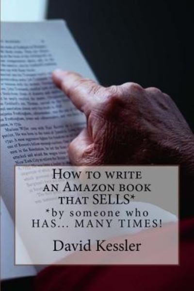 How to write an Amazon book that SELLS - David Kessler - Books - Createspace Independent Publishing Platf - 9781519453709 - October 31, 2015