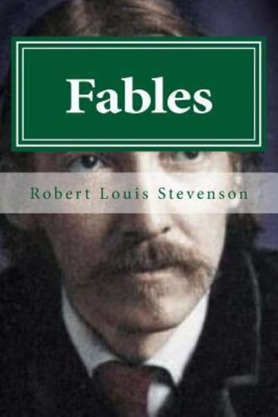 Fables - Robert Louis Stevenson - Böcker - Createspace Independent Publishing Platf - 9781522761709 - 15 december 2015