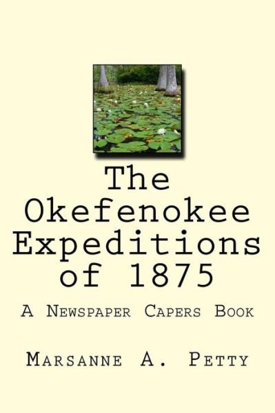 Cover for Marsanne a Petty · The Okefenokee Expeditions of 1875 (Taschenbuch) (2016)