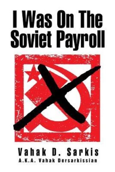 Cover for Vahak D Sarkis · I Was on the Soviet Payroll (Paperback Bog) (2016)