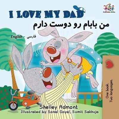 Cover for Admont Shelley Admont · I Love My Dad: English Farsi Persian Bilingual Book - English Farsi Bilingual Collection (Paperback Book) (2019)