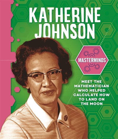 Masterminds: Katherine Johnson - Masterminds - Izzi Howell - Books - Hachette Children's Group - 9781526312709 - April 9, 2020