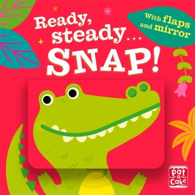 Cover for Pat-a-Cake · Ready Steady...: Snap!: Board book with flaps and mirror - Ready Steady... (Kartonbuch) (2022)