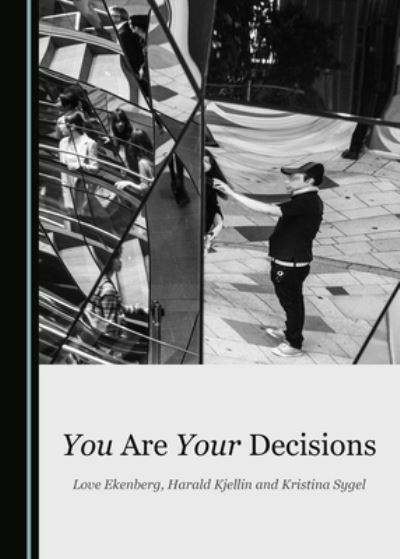 Cover for Love Ekenberg · You Are Your Decisions (Paperback Book) (2019)