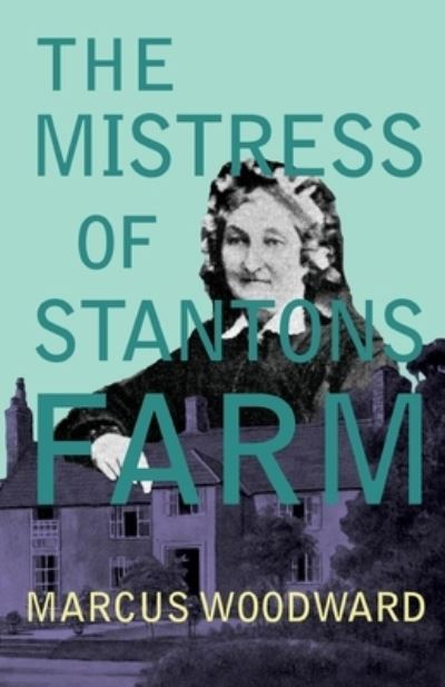 Cover for Marcus Woodward · The Mistress of Stantons Farm (Paperback Book) (2017)