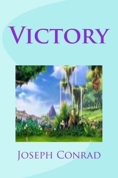 Victory - Joseph Conrad - Bücher - CreateSpace Independent Publishing Platf - 9781530920709 - 6. April 2016