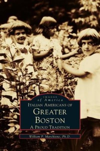 Cover for Dr William P Marchione · Italian Americans of Greater Boston (Hardcover bog) (1999)