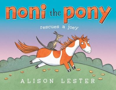 Noni the Pony Rescues a Joey - Alison Lester - Kirjat - Beach Lane Books - 9781534443709 - tiistai 11. kesäkuuta 2019