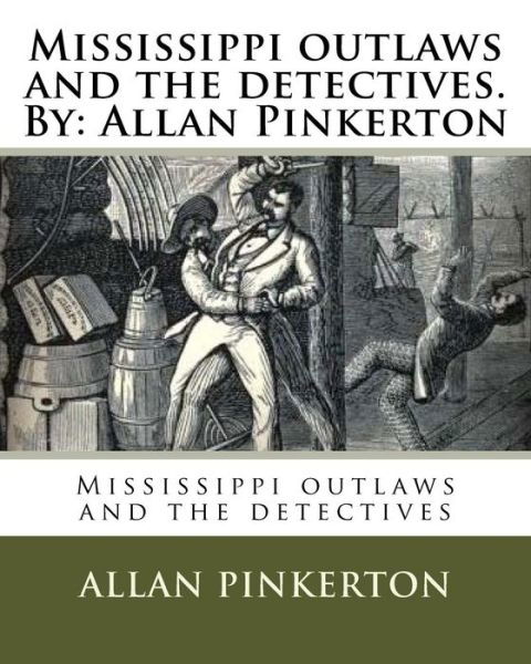 Cover for Allan Pinkerton · Mississippi outlaws and the detectives. By (Paperback Book) (2016)