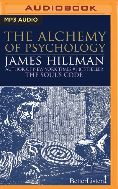 The Alchemy of Psychology - James Hillman - Musique - BRILLIANCE AUDIO - 9781536689709 - 8 août 2017