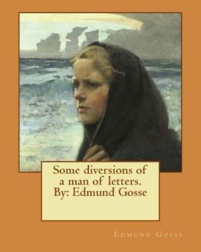 Cover for Edmund Gosse · Some Diversions of a Man of Letters.by (Paperback Book) (2016)