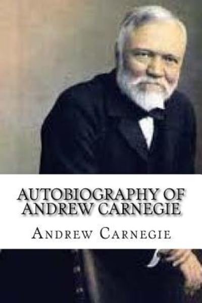Cover for Andrew Carnegie · Autobiography of Andrew Carnegie (Paperback Book) (2016)