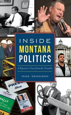 Cover for Mike Dennison · Inside Montana Politics (Hardcover Book) (2019)
