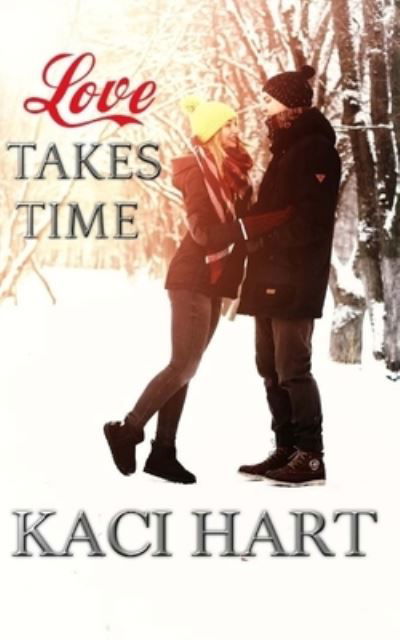 Cover for Kaci Hart · Love Takes Time (Paperback Book) (2016)