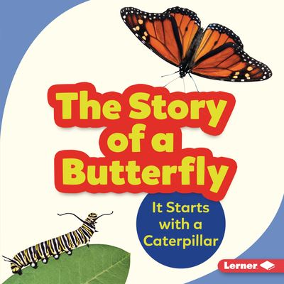 Cover for Shannon Zemlicka · Story of a Butterfly It Starts with a Caterpillar (Book) (2021)