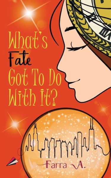 What's Fate Got to Do with It? - Farra A - Bücher - Partridge Publishing Singapore - 9781543759709 - 4. August 2020