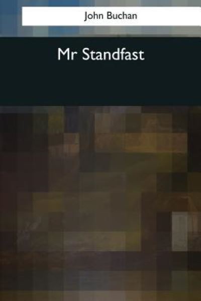 Mr. Standfast - John Buchan - Kirjat - Createspace Independent Publishing Platf - 9781544088709 - lauantai 25. maaliskuuta 2017