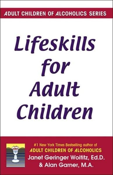 Lifeskills for Adult Children - Janet Geringer Woititz - Bøker - Health Communications - 9781558740709 - 1. februar 1990