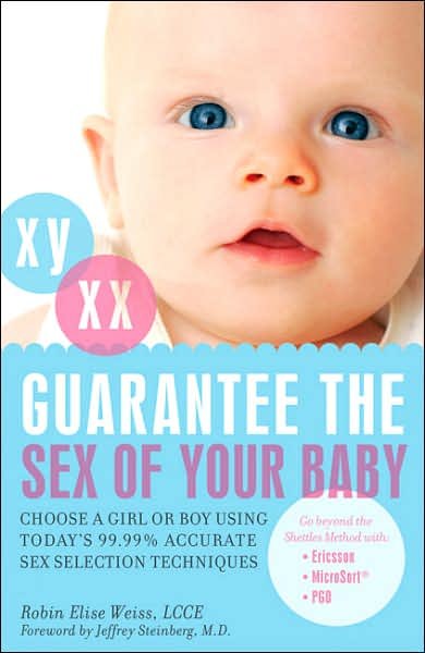 Cover for Robin Elise Weiss · Guarantee The Sex Of Your Baby: Choose a Girl or Boy Using Today's 99.9% Accurate Sex Selection Techniques (Taschenbuch) (2007)