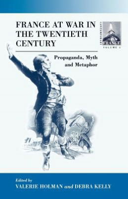 Cover for Valerie Holman · France At War in the Twentieth Century: Propaganda, Myth, and Metaphor - Contemporary France (Paperback Book) (2002)