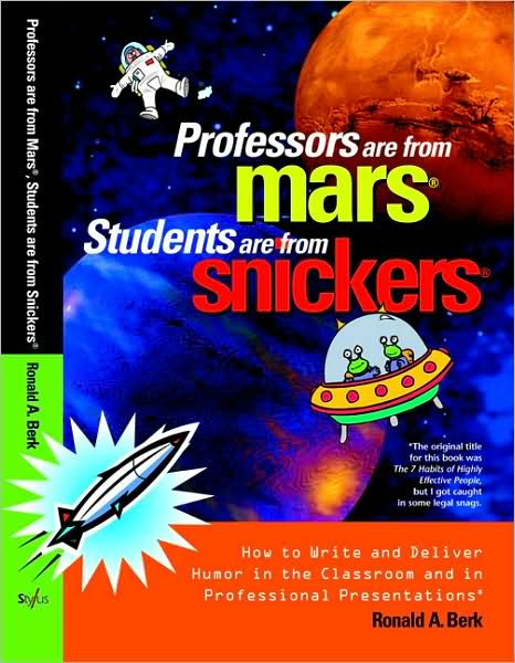 Cover for Ronald A. Berk · Professors Are from Mars®, Students Are from Snickers®: How to Write and Deliver Humor in the Classroom and in Professional Presentations (Paperback Book) (2003)