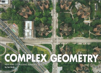 Complex Geometry - Ian Reid - Books - Gingko Press, Inc - 9781584237709 - February 15, 2022