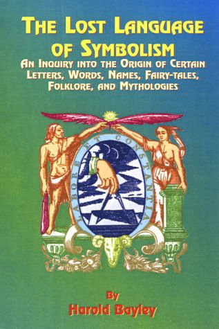 The Lost Language of Symbolism Volume One - Harold Bayley - Książki - Book Tree - 9781585090709 - 2000