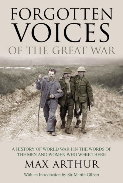 Cover for Max Arthur · Forgotten Voices of the Great War: A History of World War I in the Words of the Men and Women Who Were There (Inbunden Bok) (2004)