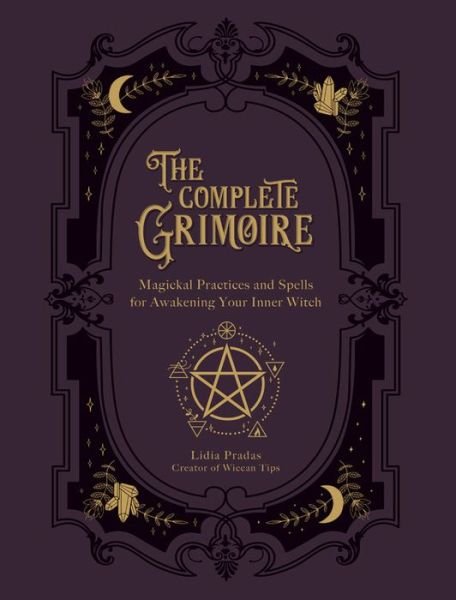 Cover for Lidia Pradas · The Complete Grimoire: Magickal Practices and Spells for Awakening Your Inner Witch (Paperback Book) (2020)