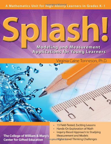 Splash!: Modeling and Measurement Applications for Young Learners in Grades K-1 - Clg Of William And Mary / Ctr Gift Ed - Kirjat - Prufrock Press - 9781593639709 - lauantai 1. syyskuuta 2012