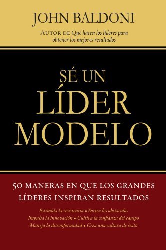 Cover for John Baldoni · Se un lider modelo: 50 maneras en que los grandes lideres inspiran resultados (Taschenbuch) [Spanish edition] (2011)