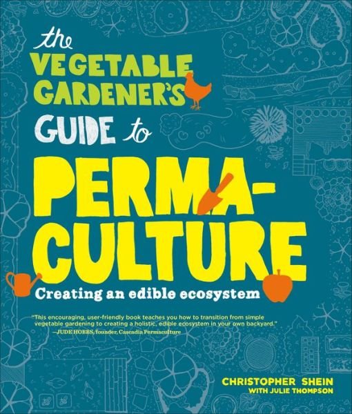 Cover for Christopher Shein · The Vegetable Gardener's Guide to Permaculture: Creating an Edible Ecosystem (Paperback Bog) (2013)
