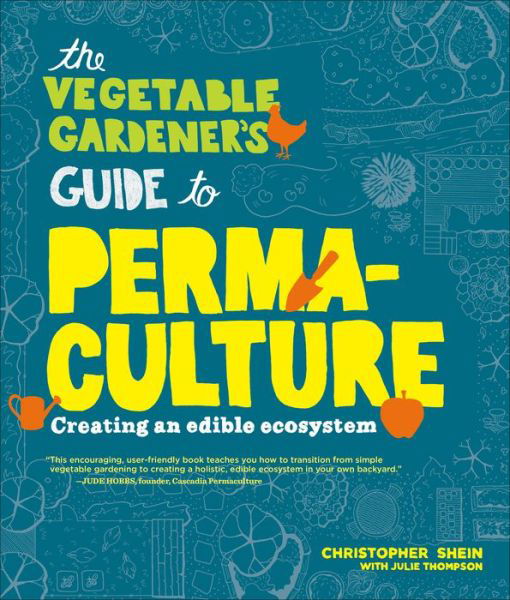 Cover for Christopher Shein · The Vegetable Gardener's Guide to Permaculture: Creating an Edible Ecosystem (Taschenbuch) (2013)