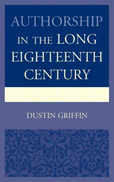 Cover for Dustin Griffin · Authorship in the Long Eighteenth Century (Hardcover Book) (2013)