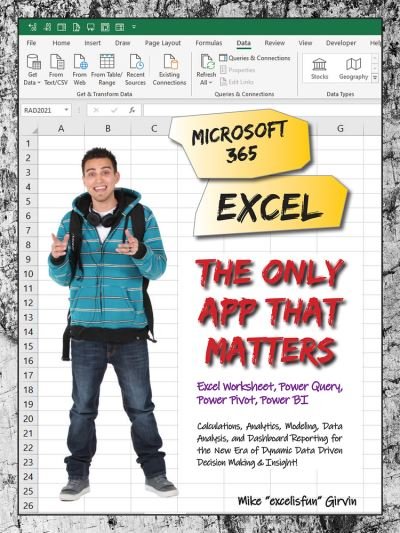 Cover for Mike Girvin · Microsoft 365 Excel: The Only App That Matters: Calculations, Analytics, Modeling, Data Analysis and Dashboard Reporting for the New Era of Dynamic Data Driven Decision Making &amp; Insight (Paperback Bog) (2023)