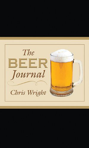 Cover for Chris Wright · The Beer Journal (Hardcover Book) [Skyhorse Stationary edition] (2010)