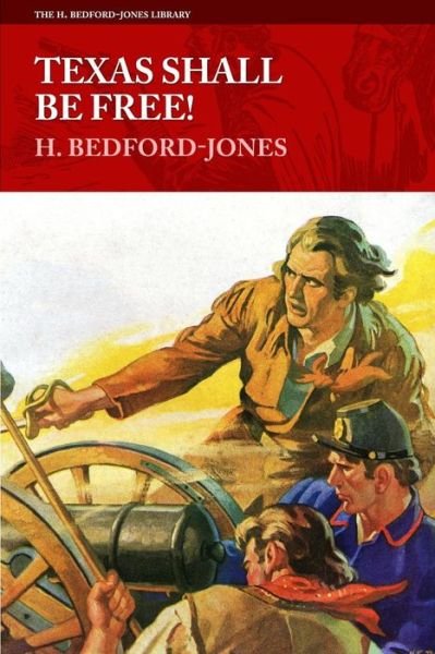 Cover for H. Bedford-jones · Texas Shall Be Free! (The H. Bedford-jones Library) (Paperback Bog) (2014)