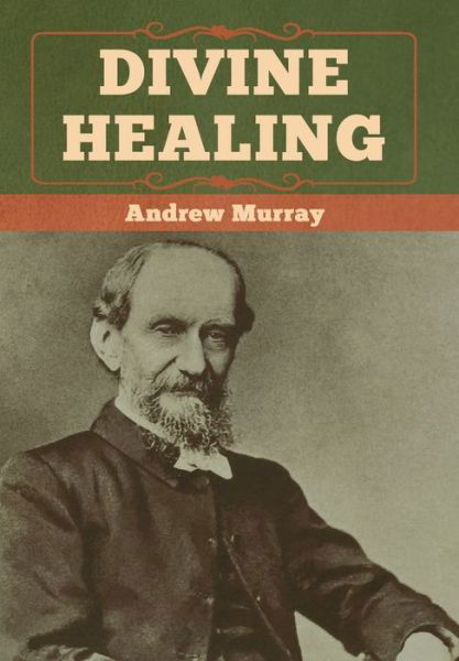 Cover for Andrew Murray · Divine Healing (Inbunden Bok) (2020)