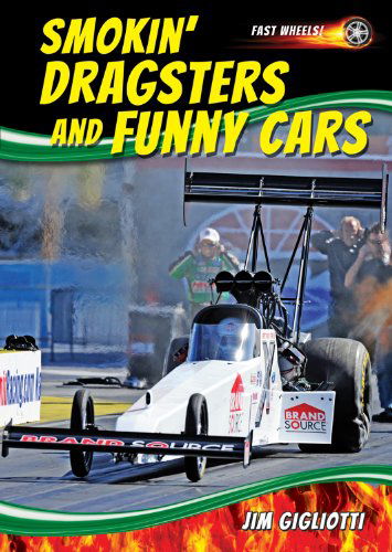 Smokin' Dragsters and Funny Cars (Fast Wheels!) - Jim Gigliotti - Książki - Speeding Star - 9781622850709 - 4 listopada 2013