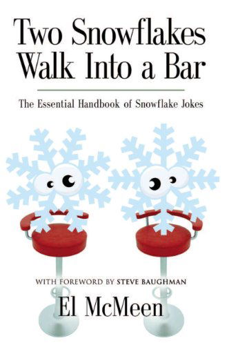 Cover for El Mcmeen · Two Snowflakes Walk into a Bar: the Essential Handbook of Snowflake Jokes (Paperback Book) (2014)