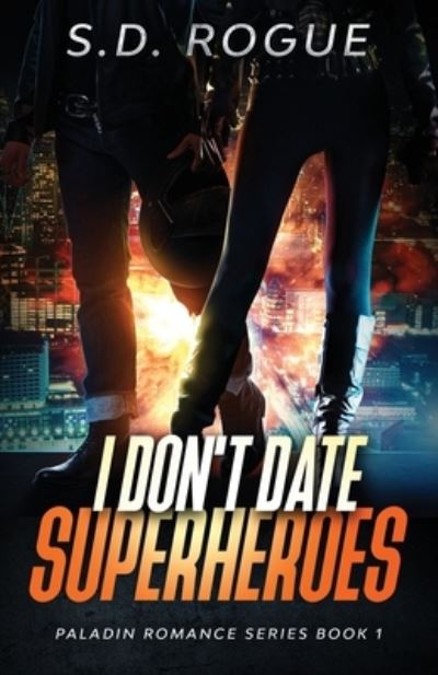 Cover for S D Rogue · I Don't Date Superheroes - Paladin Romance (Pocketbok) (2020)