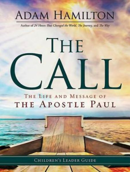 Cover for Adam Hamilton · The Call - Children's Leader Guide: the Life and Message of the Apostle Paul (Pocketbok) (2015)