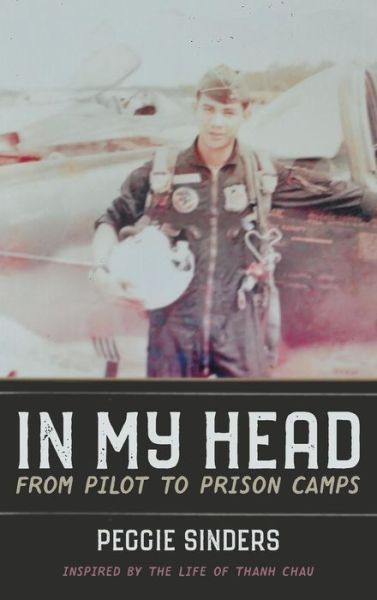 Cover for Peggie Sinders · In My Head: From Pilot to Prison Camps (Gebundenes Buch) (2018)