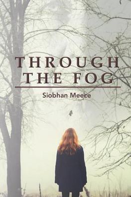 Through the Fog - Siobhan Meece - Books - Litfire Publishing - 9781635241709 - September 9, 2016