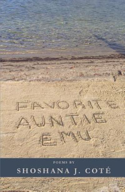 Favorite Auntie Emu - Shoshana Cote - Livres - Finishing Line Press - 9781635340709 - 16 décembre 2016