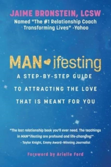 Cover for Bronstein, Jaime, LCSW · MAN*ifesting: A Step-by-Step Guide to Attracting the Love That Is Meant for You (Paperback Book) (2023)