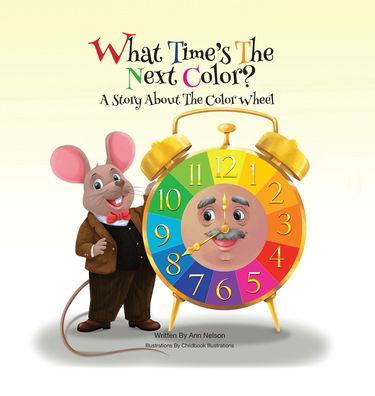 What Time's the Next Color? - Ann Nelson - Books - Dorrance Publishing Company, Incorporate - 9781637643709 - May 13, 2021