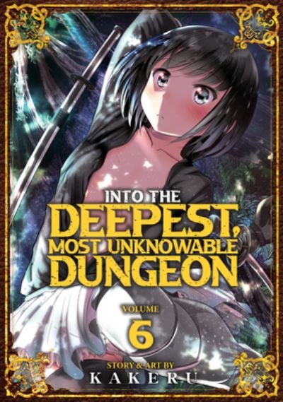 Cover for Kakeru · Into the Deepest, Most Unknowable Dungeon Vol. 6 - Into the Deepest, Most Unknowable Dungeon (Taschenbuch) (2023)